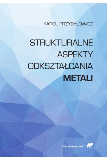 Strukturalne aspekty odkszta�cania metali - Karol Przyby�owicz