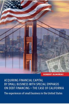 Acquiring financial capital by small business with special emphasis on debt financing - the case of California