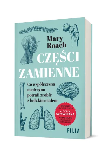 Cz�ci zamienne. Co wsp�czesna medycyna potrafi zrobi� z ludzkim cia�em - Mary Roach