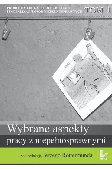 eBook Problemy edukacji, rehabilitacji i socjalizacji os�b niepe�nosprawnych. Tom 1 pdf - Jerzy Rottermund
