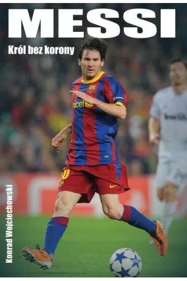 Messi. Kr�l bez korony - Konrad Wojciechowski