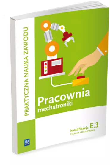 Pracownia mechatroniki. Technik mechatronik. Kwalifikacja E.3 Praktyczna nauka zawodu. Szko�y ponadgimnazjalne - Robert Dziurski, Piotr Tokarz