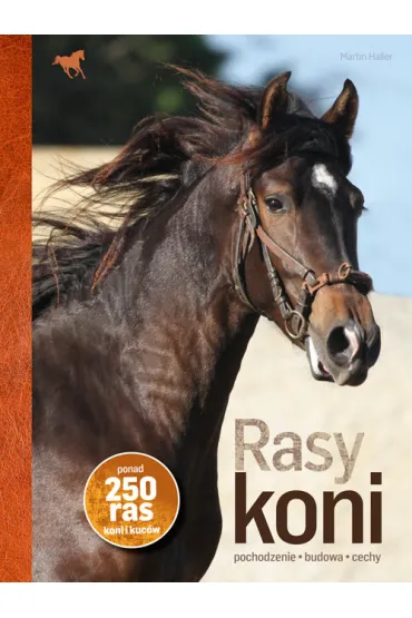 Rasy koni. Ponad 250 ras koni i kuc�w - Martin Haller