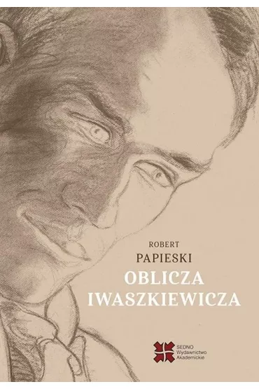 Oblicza Iwaszkiewicza - Robert  Papieski