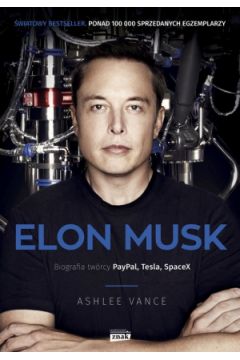 Elon Musk. Biografia twrcy Paypal, Tesla, SpaceX (pocket)
