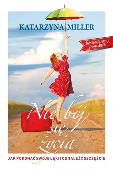 Nie b�j si� �ycia - Katarzyna Miller