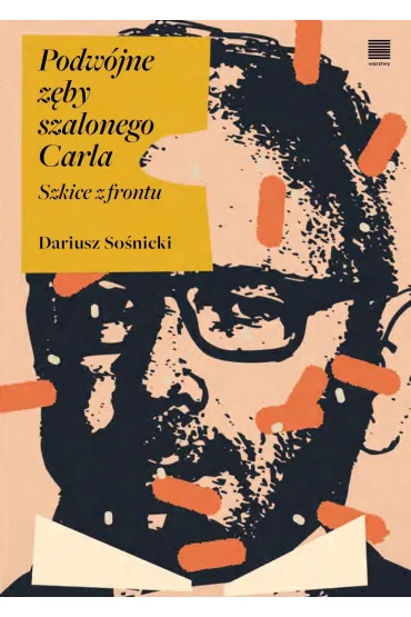 Podw�jne z�by szalonego Carla. Szkice z frontu - Dariusz So�nicki