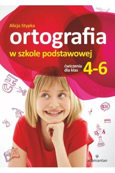 Ortografia w szkole podstawowej. �wiczenia dla klas 4-6 - Alicja Stypka