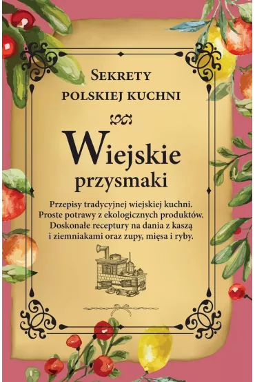 Sekrety polskiej kuchni. Wiejskie przysmaki