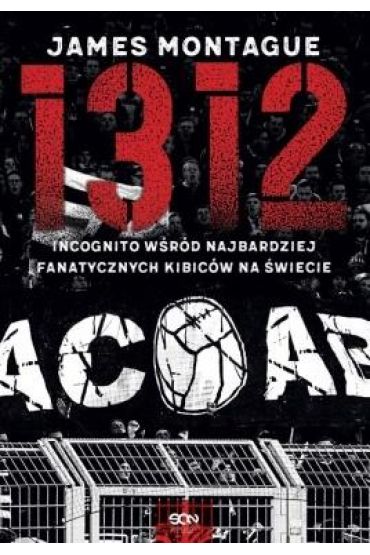 1312. Incognito wśród najbardziej fanatycznych kibiców na świecie