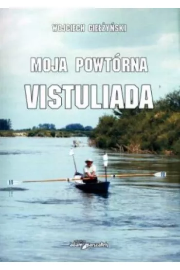 Moja powt�rna Vistuliada - Wojciech Gie��ynski