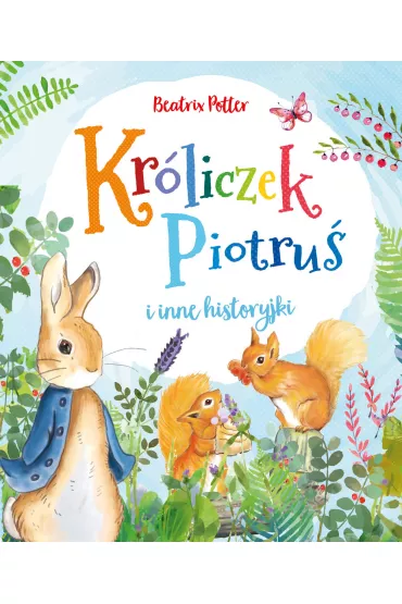 Kr�liczek Piotru� i inne historyjki - Beatrix Potter