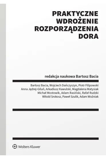 eBook Praktyczne wdro�enie Rozporz�dzenia DORA pdf epub - Adam Wo�niak, Arkadiusz Kawulski, Bartosz Bacia, Witold Srokosz, Micha�  Mostowik, Wojciech  Da�czyszy