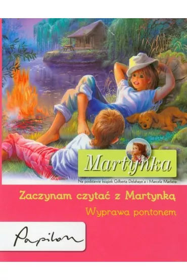 Martynka. Wyprawa pontonem. Zaczynam czyta� z Martynk� - Gilbert Delahaye, Marcel Marlier