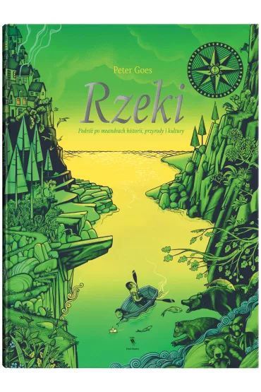 Rzeki. Podr� po meandrach historii, przyrody i kultury - Peter Goes