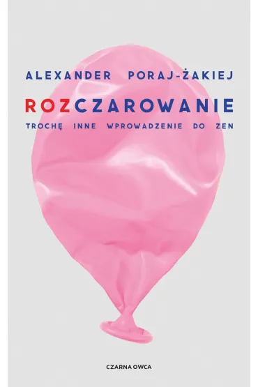 Rozczarowanie. Troch� inne wprowadzenie do zen - Alexander Poraj-�akiej