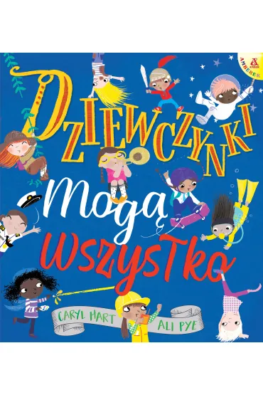 Dziewczynki mog� wszystko - Caryl  Hart, Ali  Pye