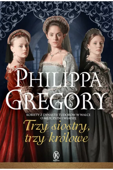 Trzy siostry, trzy kr�lowe - Philippa Gregory