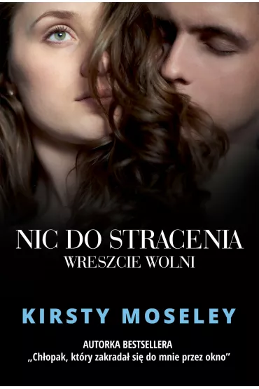 Nic do stracenia. Wreszcie wolni - Kirsty Moseley