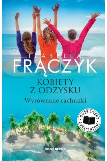 Wyr�wnane rachunki. Kobiety z odzysku. Tom 4. Du�e litery - Izabella Fr�czyk