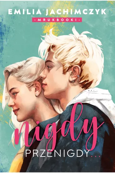 Nigdy przenigdy... - Emilia Mrukbooki Jachimczyk