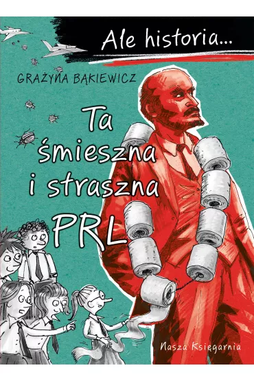 Ale historia? Ta �mieszna i straszna PRL - Gra�yna B�kiewicz
