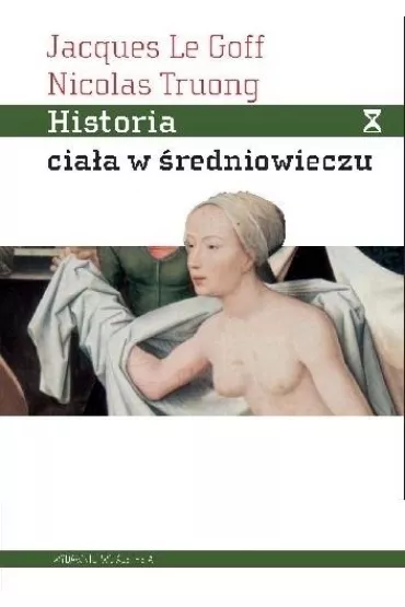 Historia ciaa w redniowieczu - Truong Nicolas, Jacques Le Goff
