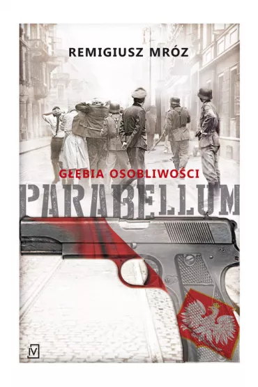 G��bia osobliwo�ci. Parabellum. Tom 3 - Remigiusz Mr�z