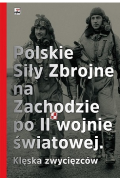 Polskie siy zbrojne na zachodzie po ii wojne wiatowej klska zwycionych