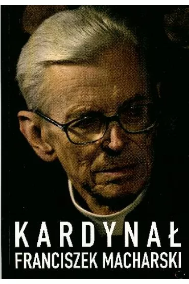 Kardyna� Franciszek Macharski - Hubert Wo��cewicz
