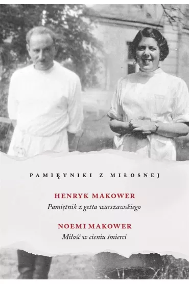 Pami�tniki z Mi�osnej - Noemi i Henryk Makowerowie
