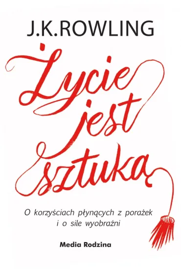 �ycie jest sztuk� - Joanne Kathleen Rowling