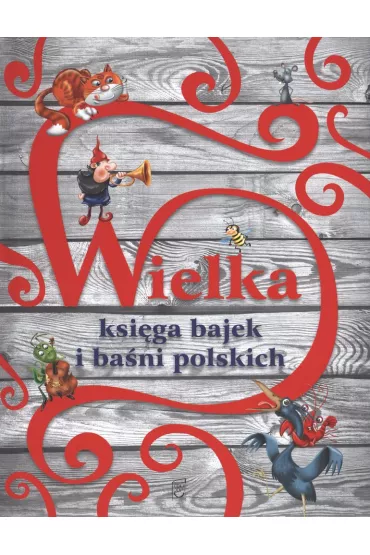Wielka ksi�ga bajek i ba�ni polskich - El�bieta Safarzy�ska, El�bieta W�jcik, Marta Berowska
