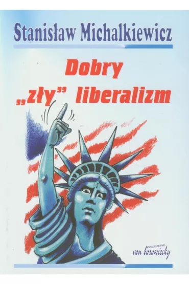 Dobry z�y liberalizm - Stanis�aw Michalkiewicz