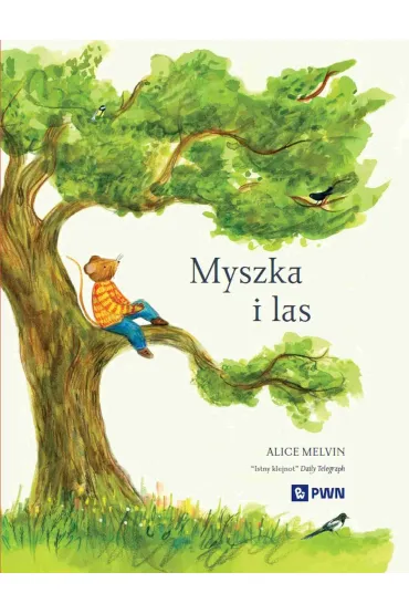 Myszka i las. Rok w przyrodzie - Alice Melvin, William  Snow