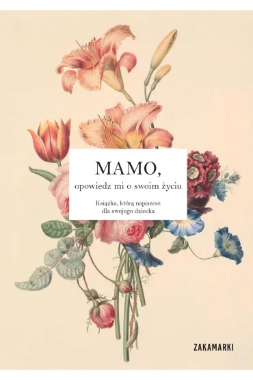 Mamo, opowiedz mi o swoim �yciu