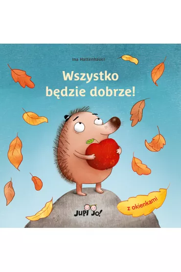 Wszystko bdzie dobrze! - Ina  Hattenhauer