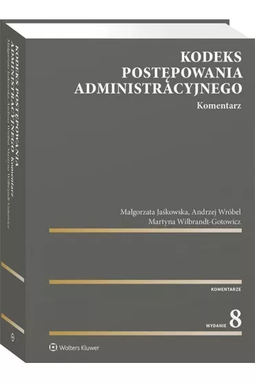 Kodeks post�powania administracyjnego Komentarz - Andrzej Wr�bel, Ma�gorzata Ja�kowska, Martyna Wilbrandt-Gotowicz