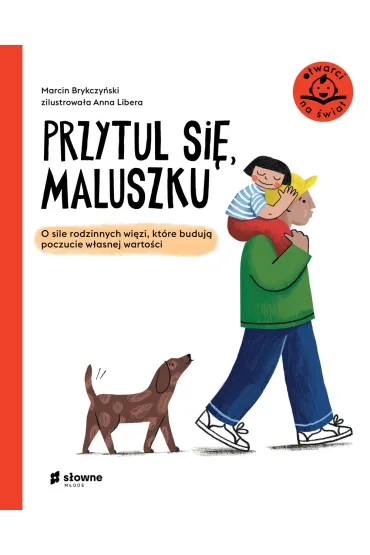 Przytul si�, maluszku. O sile rodzinnych wi�zi, kt�re buduj� poczucie w�asnej warto�ci - Marcin Brykczy�ski