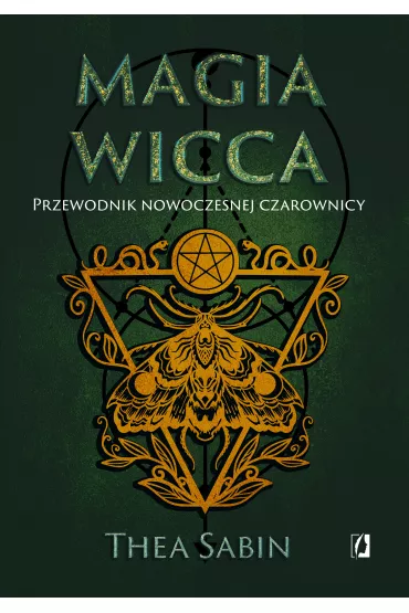 Magia Wicca. Przewodnik nowoczesnej czarownicy - Thea Sabin