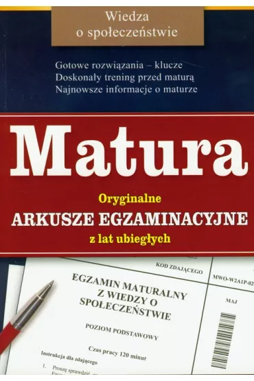 Matura. Oryginalne arkusze egzaminacyjne z lat ubieg�ych. Wiedza o spo�ecze�stwie