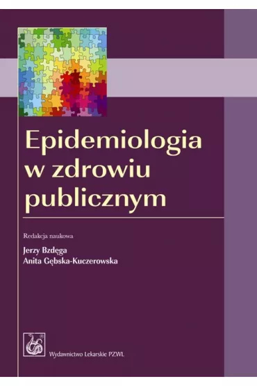 Epidemiologia w zdrowiu publicznym - Jerzy Bzd�ga, Anita G�bska-Kuczerowska