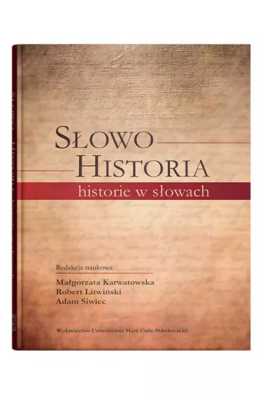 S�owo - Historia, historie w s�owach - Adam Siwiec, Ma�gorzata Karwatowska, Robert Litwi�ski