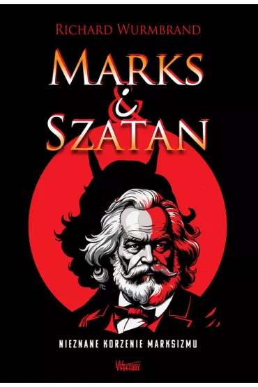Marks i Szatan. Nieznane korzenie Marksizmu - Richard Wurmbrand