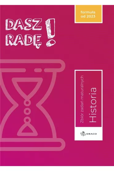 Dasz rad�! Historia. Zbi�r zada� maturalnych