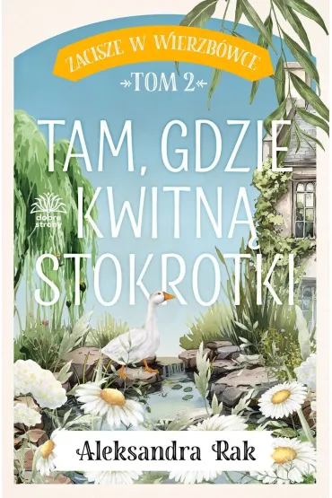 Tam gdzie kwitn� stokrotki. Zacisze w Wierzb�wce. Tom 2 - Aleksandra  Rak