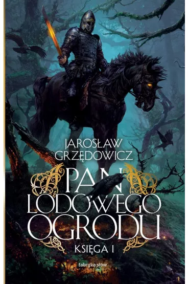 Pan Lodowego Ogrodu. Tom 1 - Jaros�aw Grz�dowicz