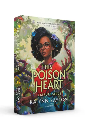 Zatrute serce. This Poison Heart. Tom 1 - Kalynn Bayron