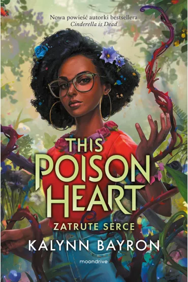 Zatrute serce. This Poison Heart. Tom 1 - Kalynn Bayron