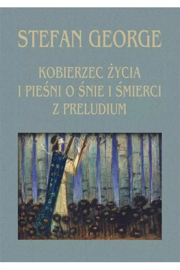 Kobierzec �ycia i Pie�ni o �nie i �mierci.. - George Stefan